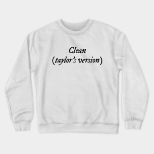 Clean (taylors version) Crewneck Sweatshirt